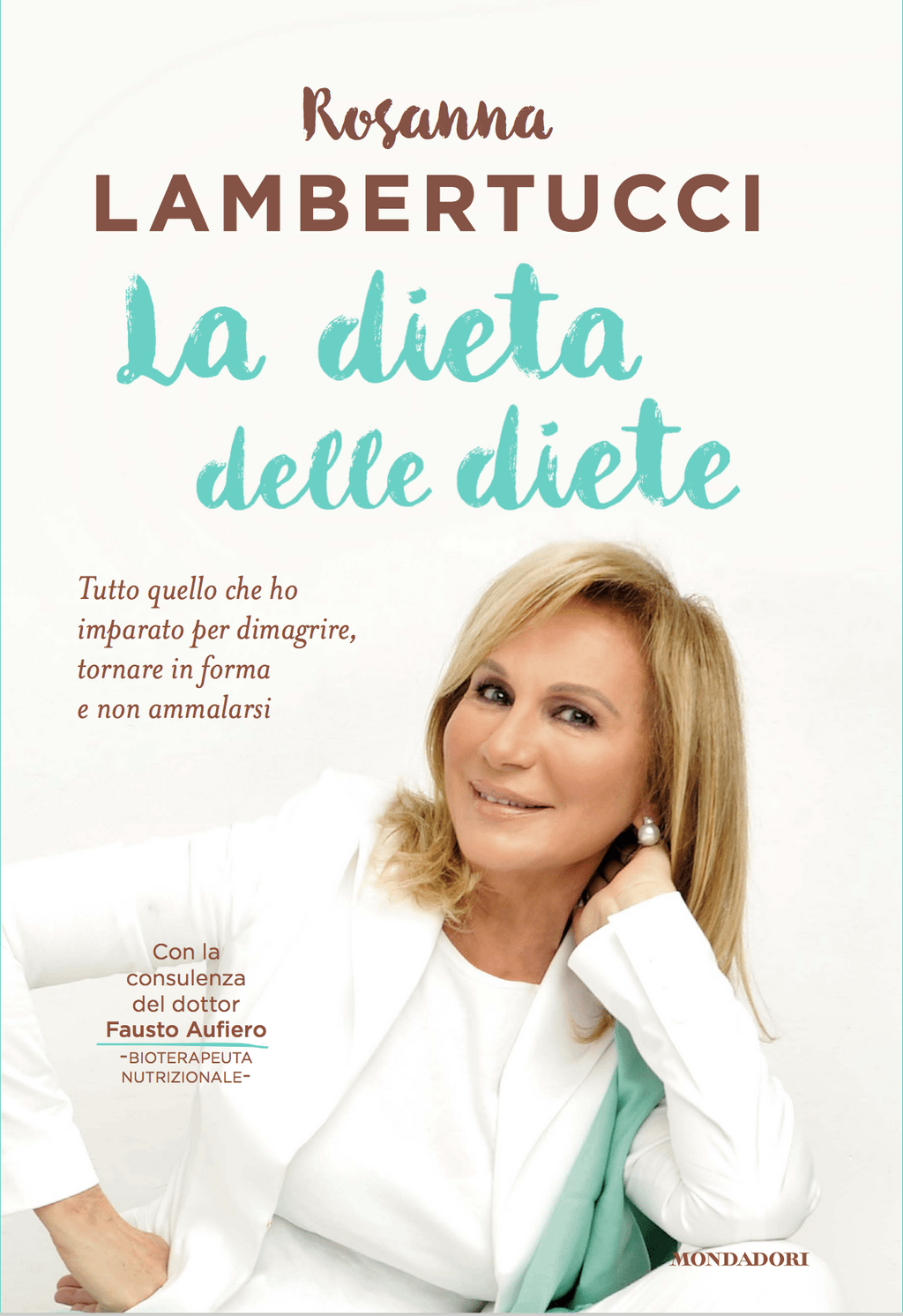 La dieta delle diete di Rosanna Lambertucci (Mondadori) in libreria dal 13 ottobre 2020