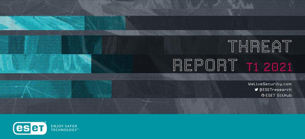 ESET-Threat-Report -T1 2021
